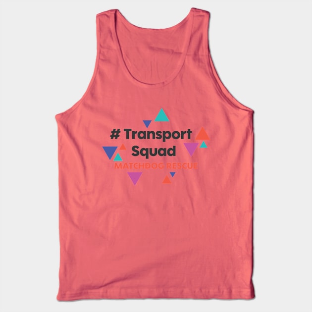 #TransportSquad Tank Top by matchdogrescue